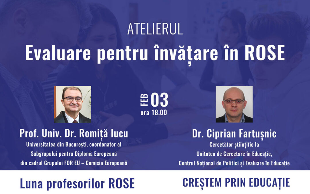 Webinarul „Evaluare pentru învățare în ROSE”,  susținut de prof. univ. dr. Romiță Iucu și de dr. Ciprian Fartușnic,   primul eveniment din „Luna profesorilor ROSE”