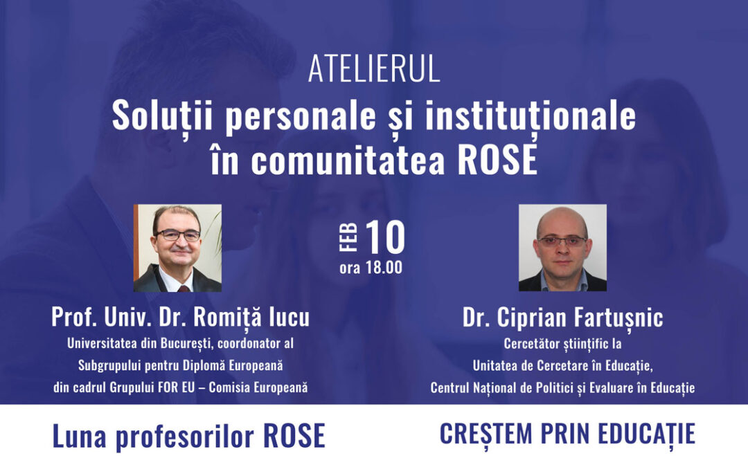 Peste 200 de participanți la atelierul „Soluții personale și instituționale în comunitatea ROSE”, susținut de prof. univ. dr. Romiță Iucu și de dr. Ciprian Fartușnic