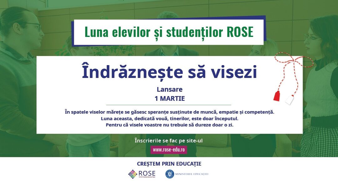 Proiectul ROSE a lansat, în cadrul evenimentului „Îndrăznește să visezi”, „Luna elevilor și studenților ROSE”