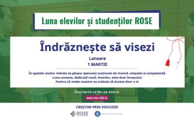 Proiectul ROSE a lansat, în cadrul evenimentului „Îndrăznește să visezi”, „Luna elevilor și studenților ROSE”