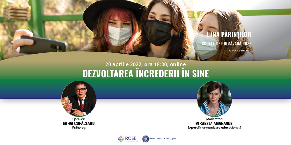 Școala de primăvară ROSE, încheiată cu webinarul   „Îmbunătățirea încrederii de sine”, susținut de psihologul Mihai Copăceanu