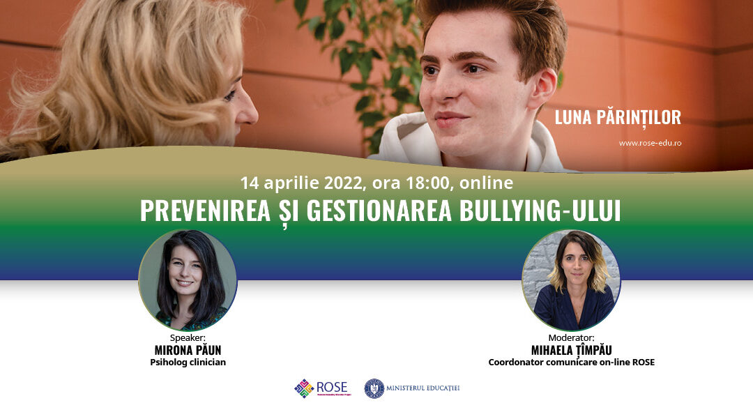 Seria de evenimente ale „Lunii părinților ROSE” – Ora părinților  – webinar despre modalitățile de  prevenire și de gestionare a bullying-ului