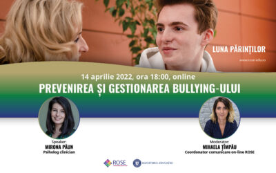 Seria de evenimente ale „Lunii părinților ROSE” – Ora părinților  – webinar despre modalitățile de  prevenire și de gestionare a bullying-ului